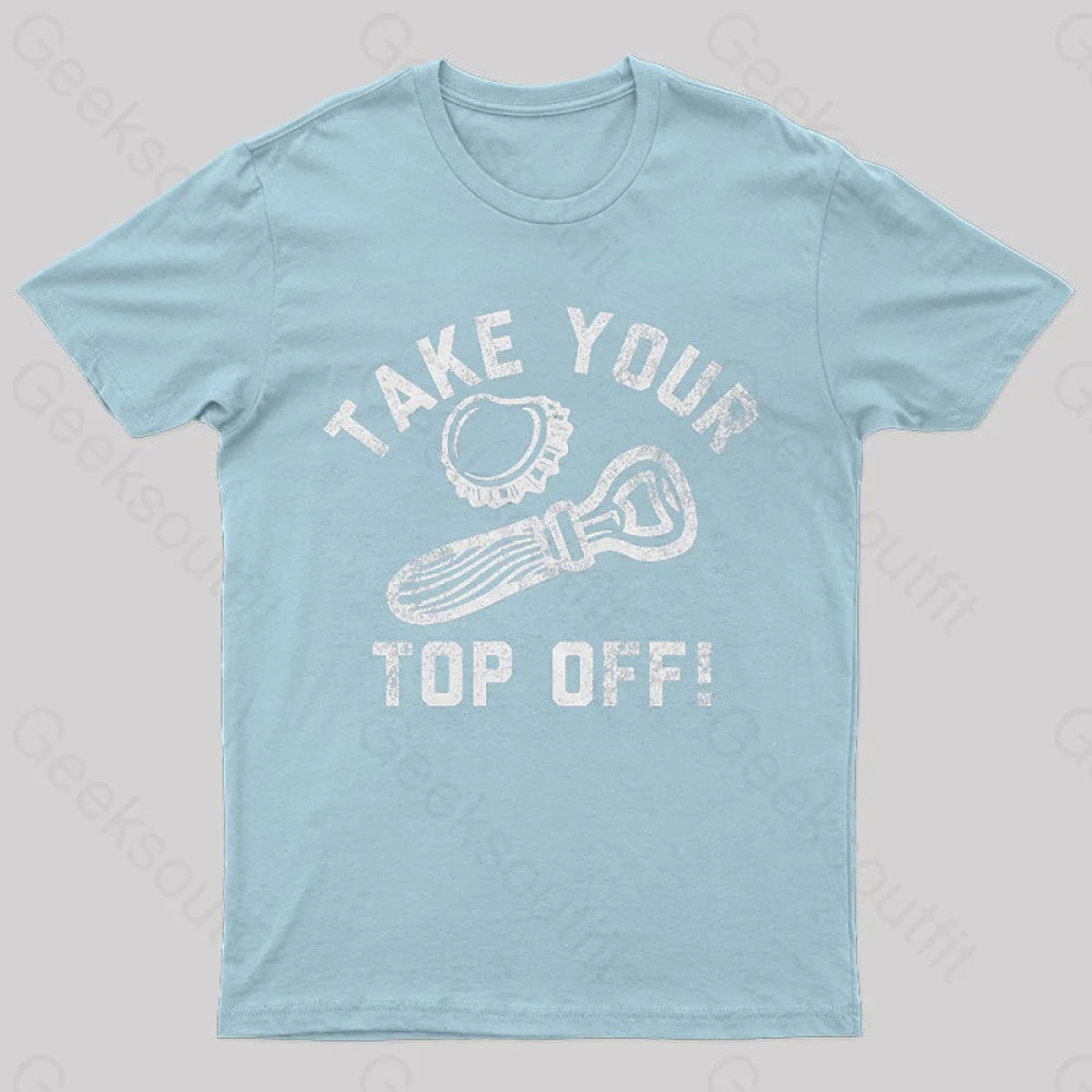 Take Your Top Off Geek T-Shirt Light Blue / S