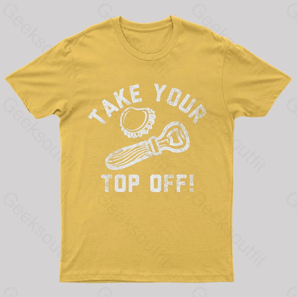 Take Your Top Off Geek T-Shirt Yellow / S