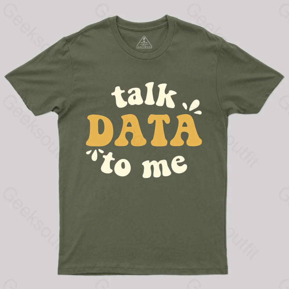 Talk Data To Me Scientist T-Shirt Army Green / S