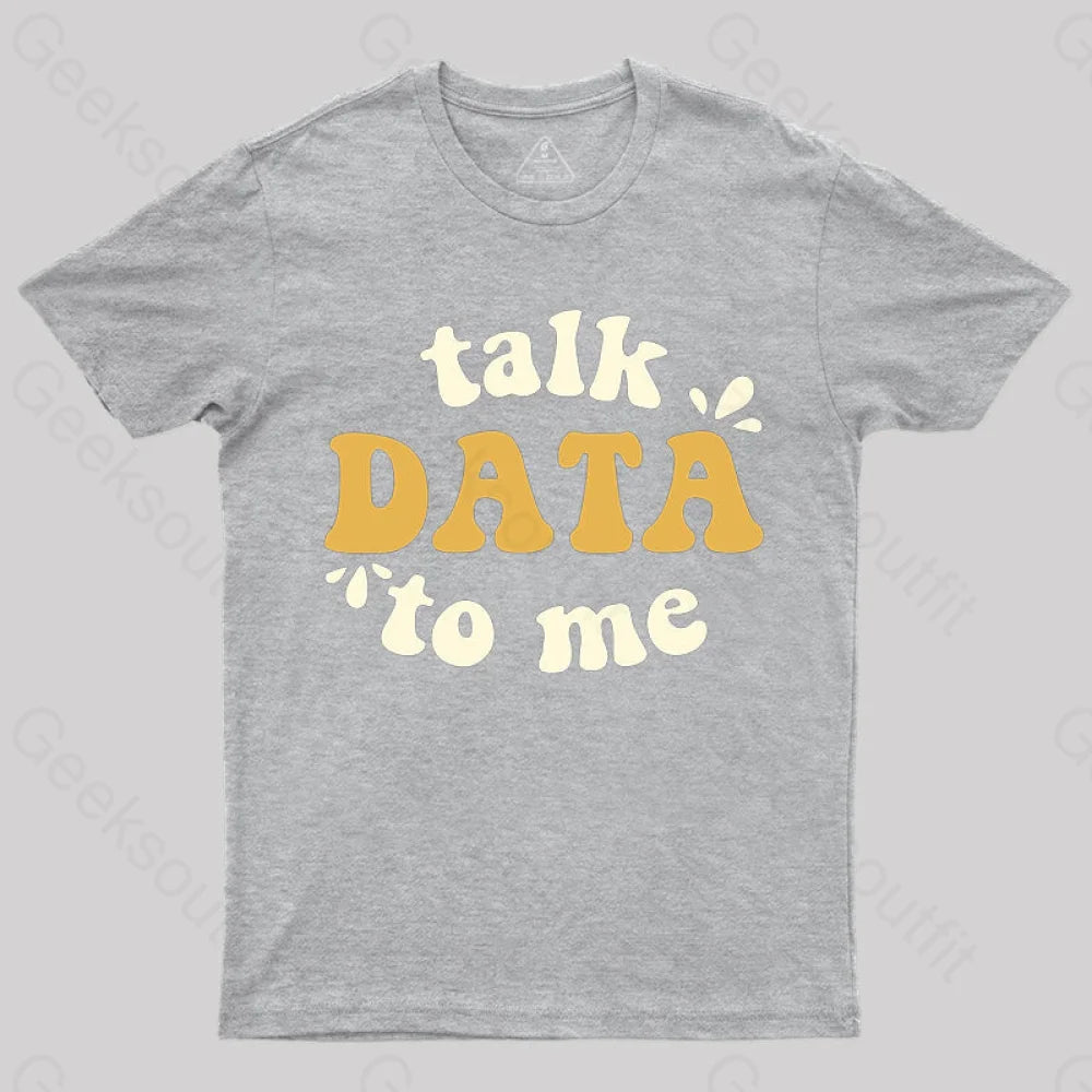 Talk Data To Me Scientist T-Shirt Grey / S