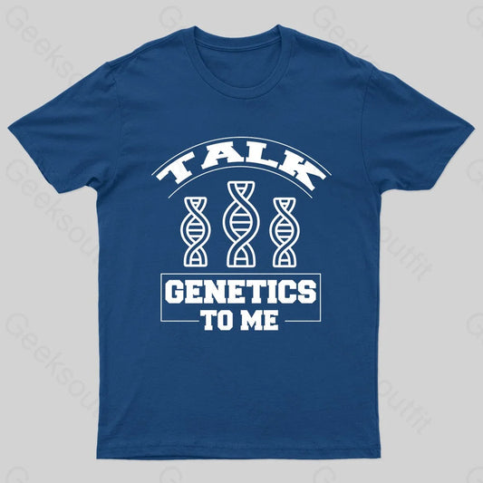 Talk Genetics To Me Geek T-Shirt Navy / S