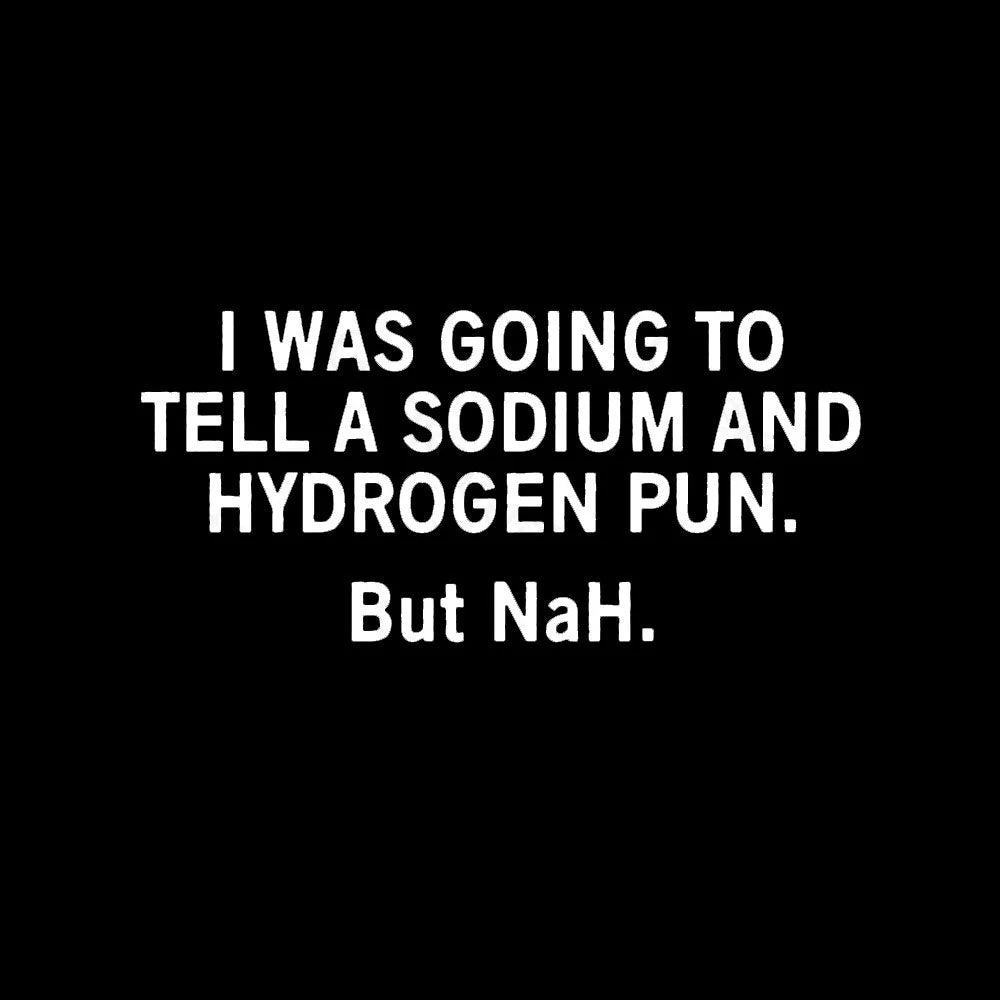 Tell A Sodium And Hydrogen Pun Geek T-Shirt