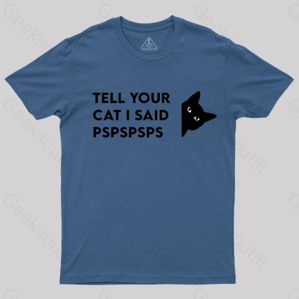 Tell Your Cat I Said Pspspsps Geek T-Shirt Navy / S