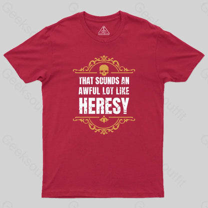 That Sounds An Awful Lot Like Heresy T-Shirt Red / S