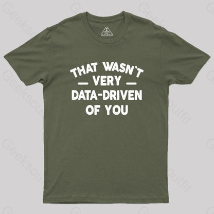 That Wasn’t Very Data-Driven Of You Geek T-Shirt Army Green / S