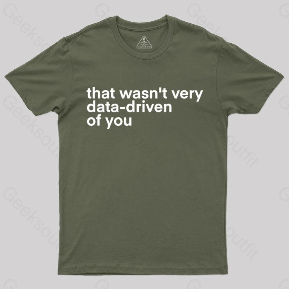 That Wasn’t Very Data Driven Of You Nerd T-Shirt Army Green / S