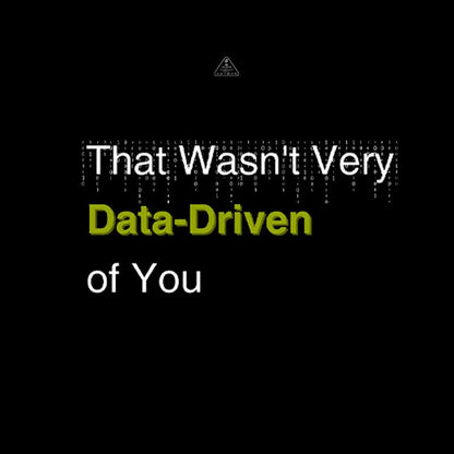 That Wasn’t Very Data-Driven Of You T-Shirt