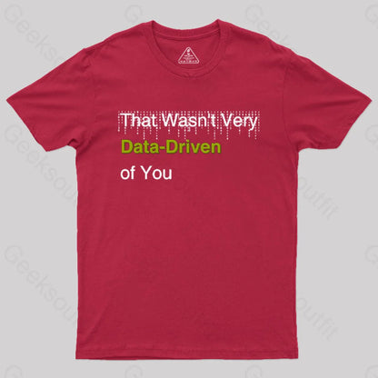 That Wasn’t Very Data-Driven Of You T-Shirt Red / S