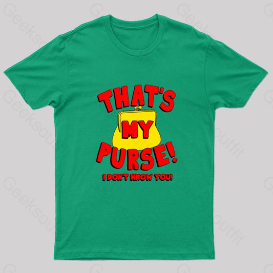 That’s My Purse! I Don’t Know You! Geek T-Shirt Green / S