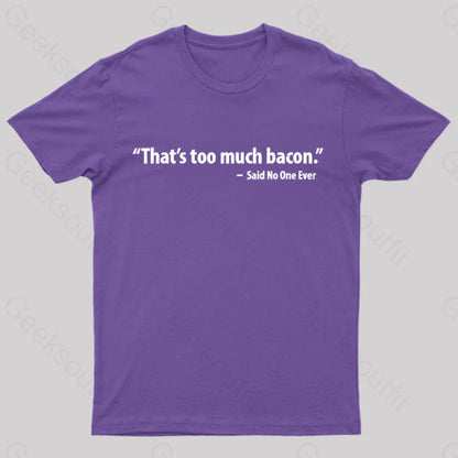 That’s Too Much Bacon Said No One Ever T-Shirt Purple / S