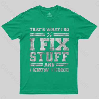 That's What I Do I Fix Stuff And I Know Things T-Shirt - Geeksoutfit