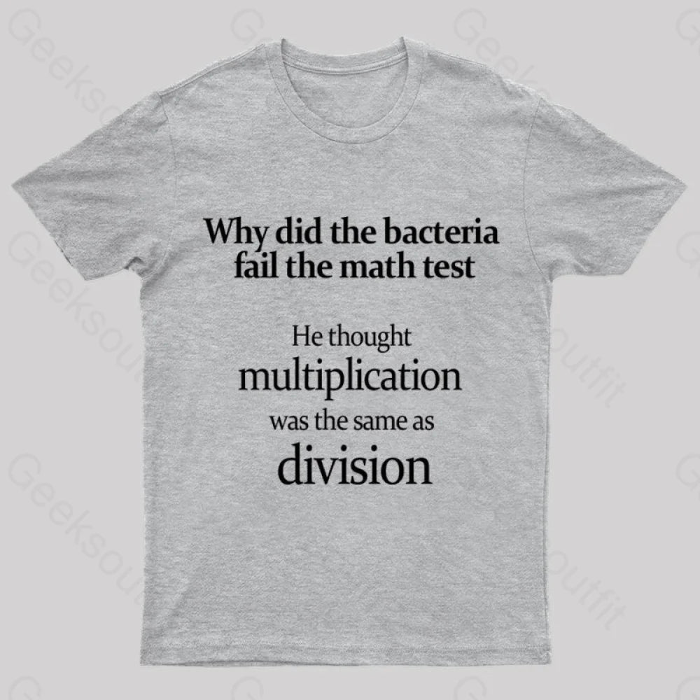 The Bacteria Fail Test Geek T-Shirt Grey / S