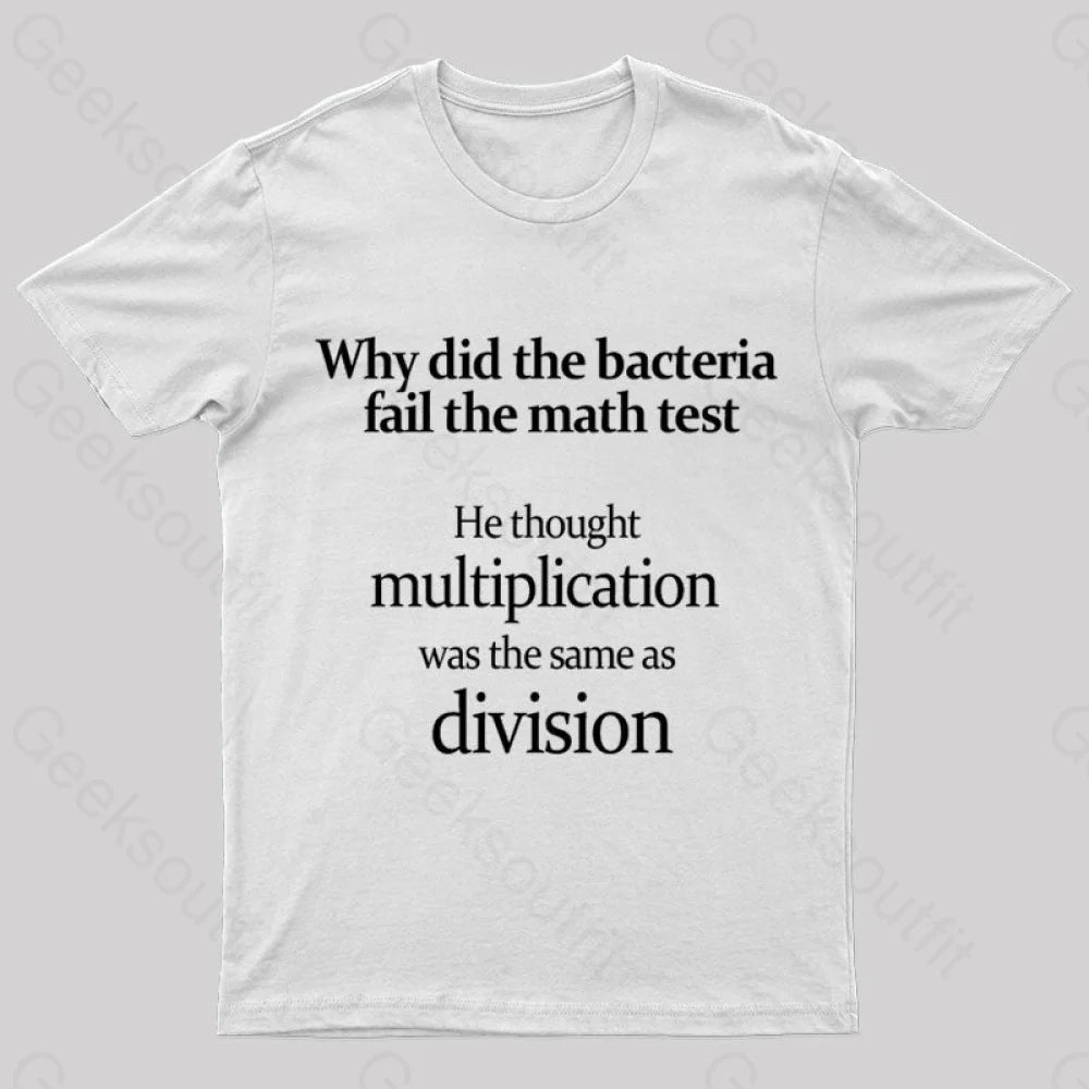 The Bacteria Fail Test Geek T-Shirt White / S