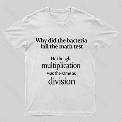 The Bacteria Fail Test Geek T-Shirt White / S