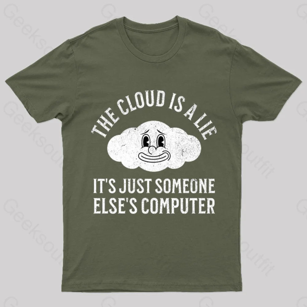 The Cloud Is A Lie Nerd T-Shirt Army Green / S