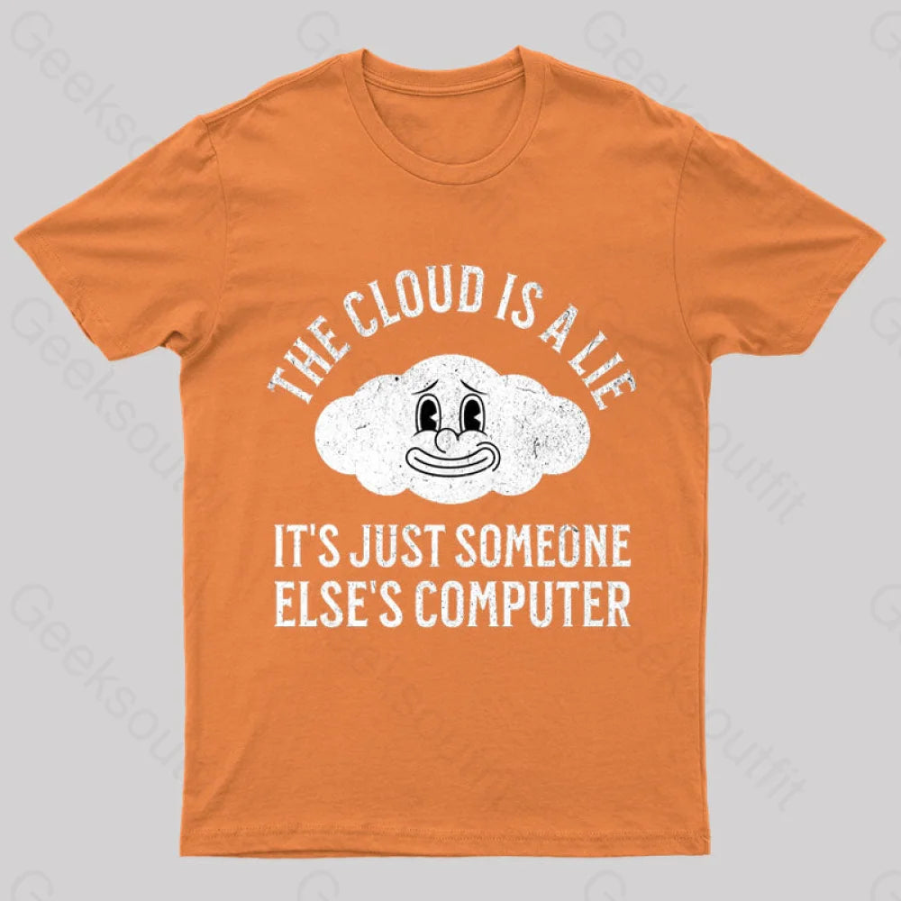 The Cloud Is A Lie Nerd T-Shirt Orange / S