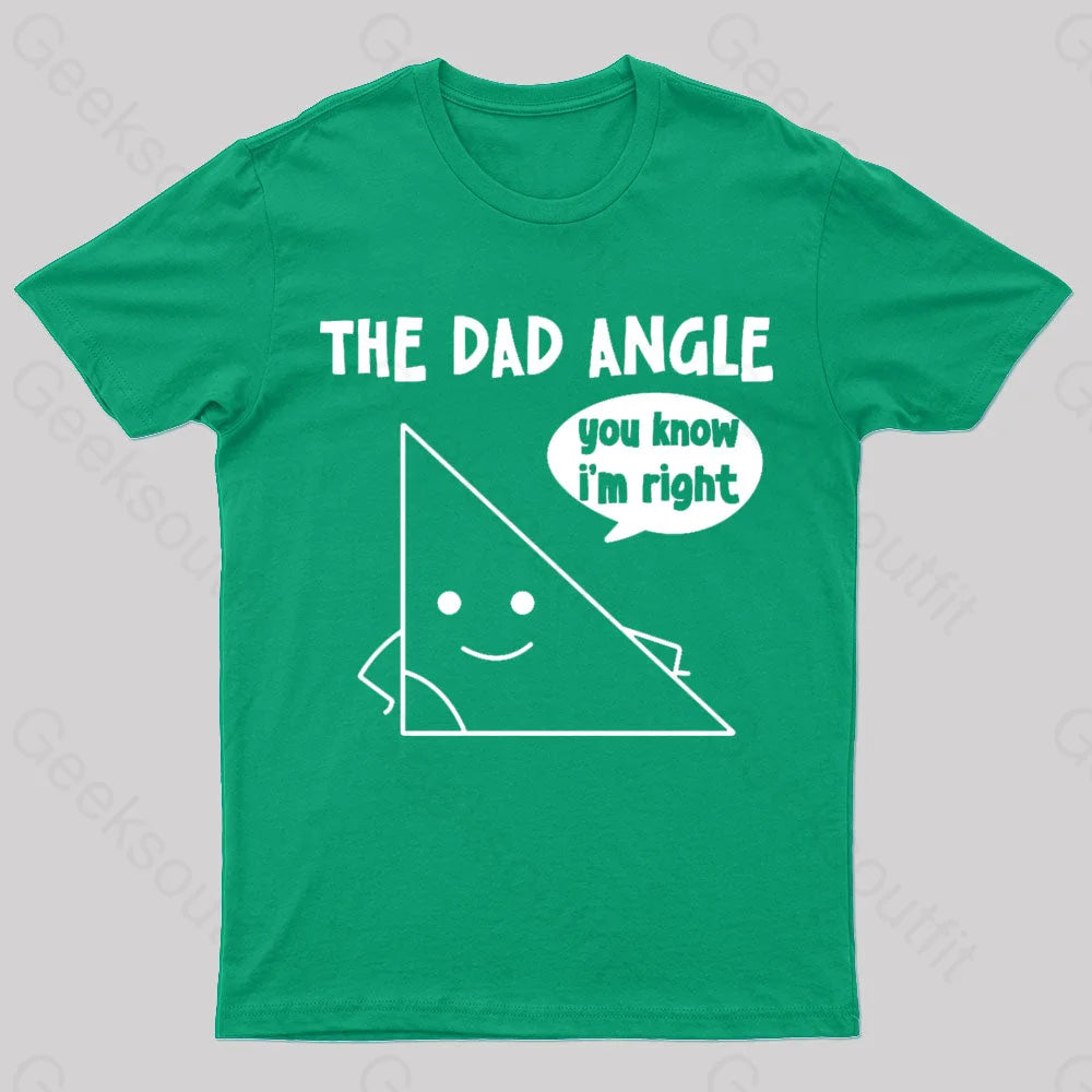 The Dad Angle You Know I’m Right Geek T-Shirt Green / S