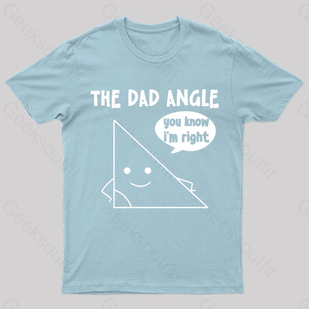 The Dad Angle You Know I’m Right Geek T-Shirt Light Blue / S