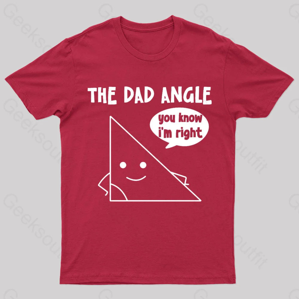 The Dad Angle You Know I’m Right Geek T-Shirt Red / S