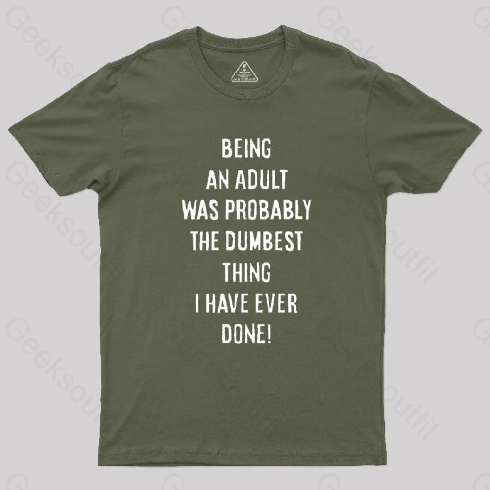 The Dumbest Thing T-Shirt Army Green / S