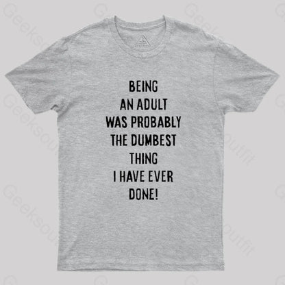 The Dumbest Thing T-Shirt Grey / S