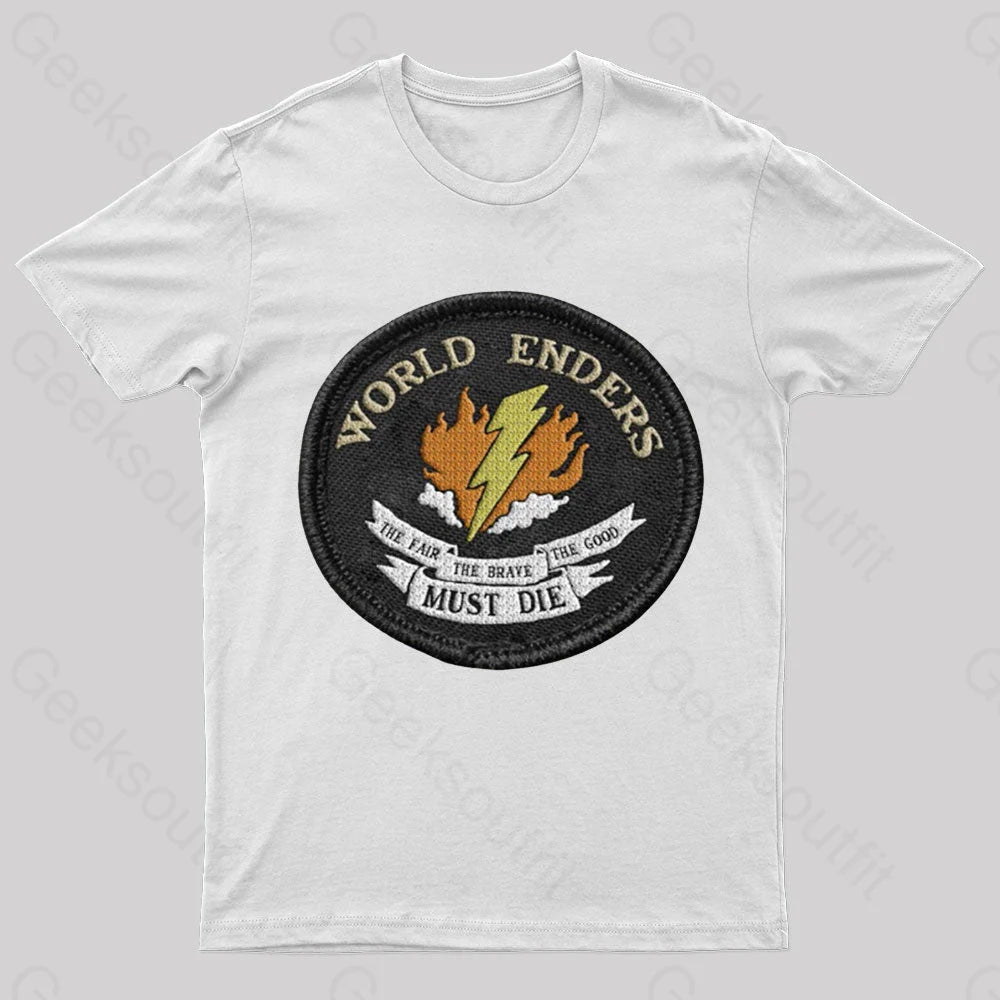 The Fair Brave Good Must Die Geek T-Shirt White / S