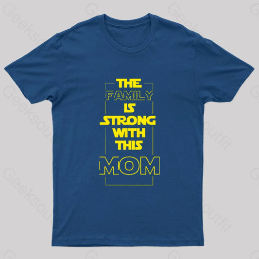 The Family Is Strong With This Mom Geek T-Shirt Navy / S