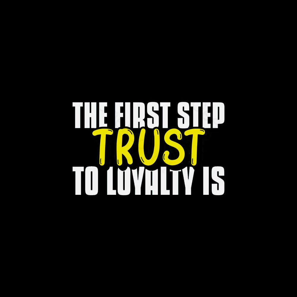 The First Step To Loyalty Is Trust Geek T-Shirt