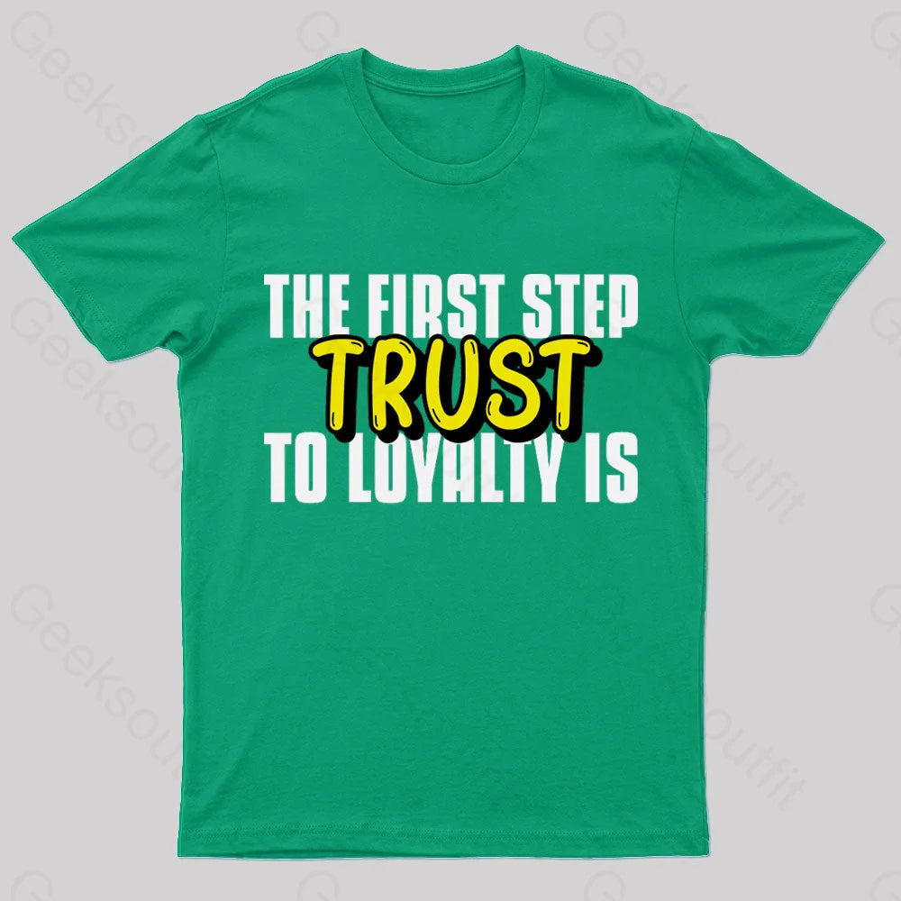 The First Step To Loyalty Is Trust Geek T-Shirt Green / S