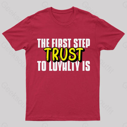 The First Step To Loyalty Is Trust Geek T-Shirt Red / S