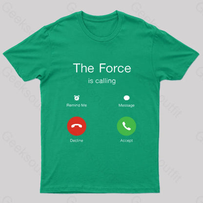 The Force Is Calling Geek T-Shirt Green / S