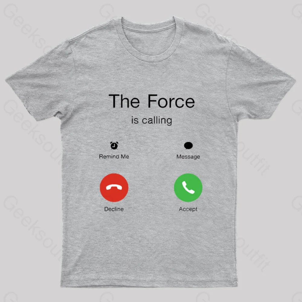 The Force Is Calling Geek T-Shirt Grey / S