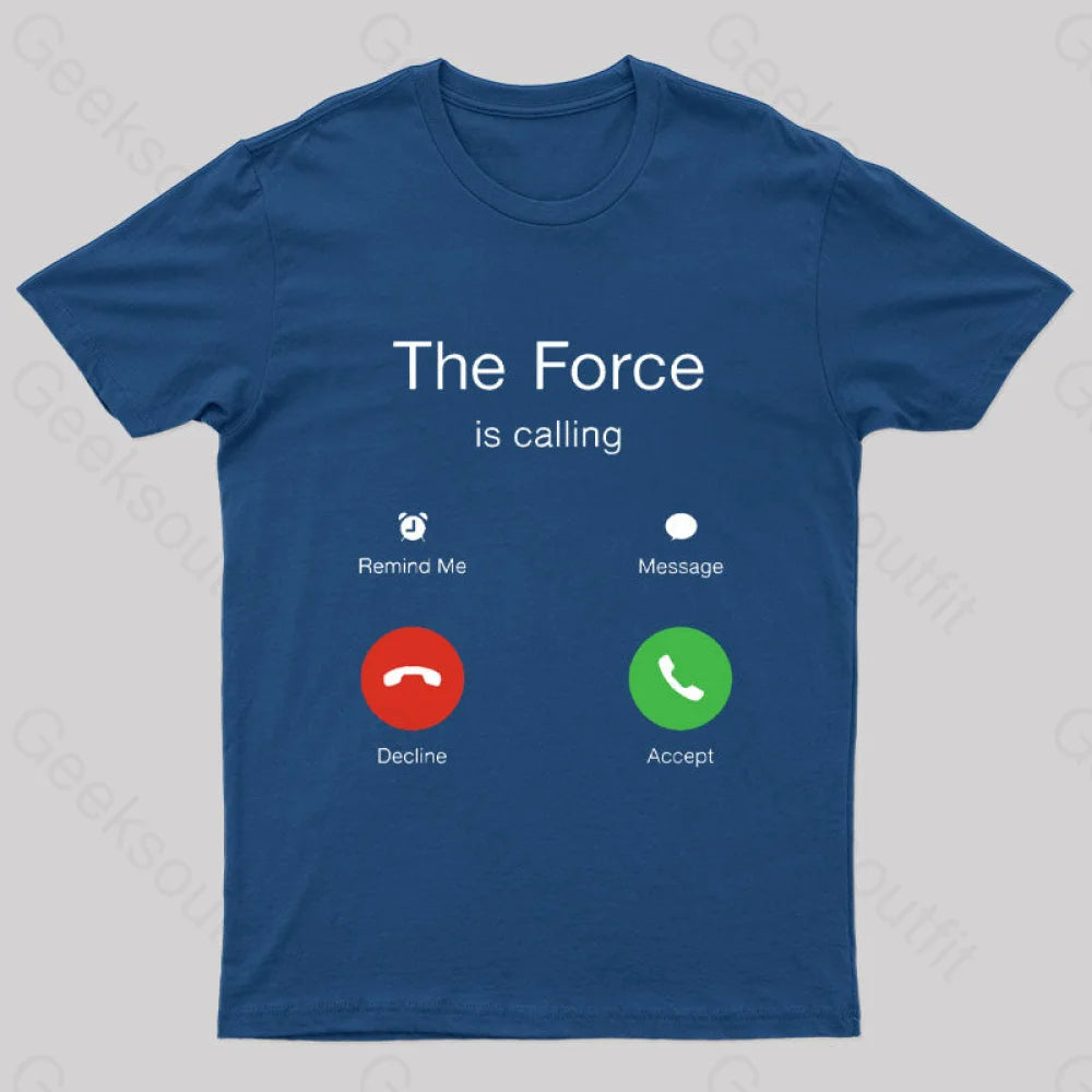 The Force Is Calling Geek T-Shirt Navy / S