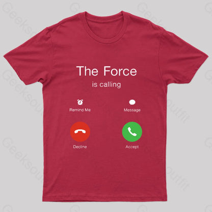 The Force Is Calling Geek T-Shirt Red / S