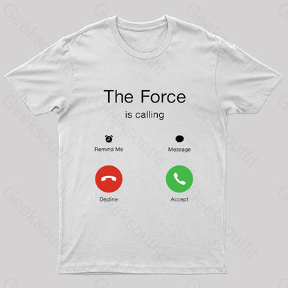 The Force Is Calling Geek T-Shirt White / S