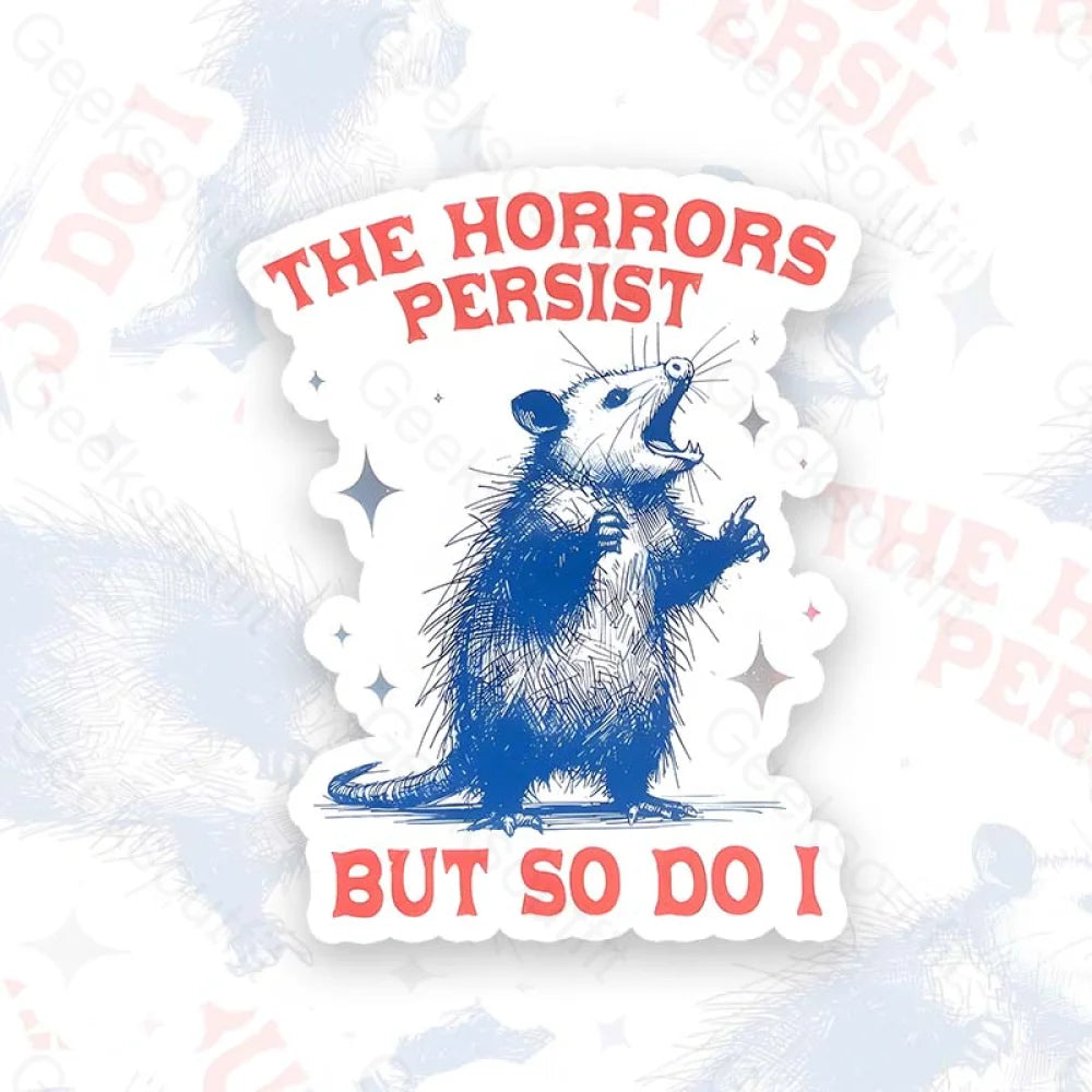 The Horrors Persist Geek Sticker 6Cm