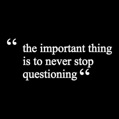 The Important Thing Is To Never Stop Questioning Nerd T-Shirt