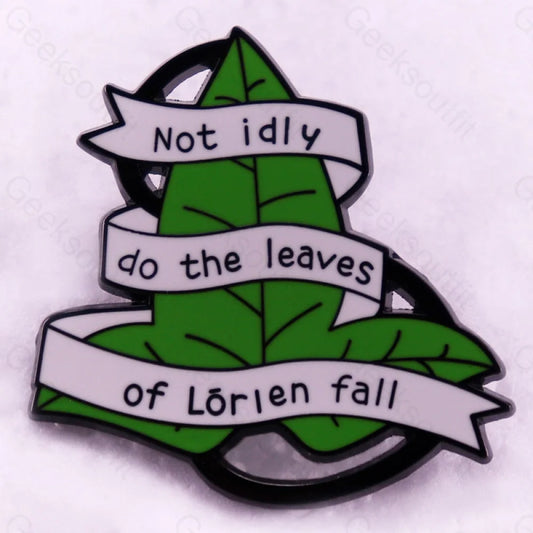 The Leaves Of Lorien Do Not Fall In Idleness Pins Black