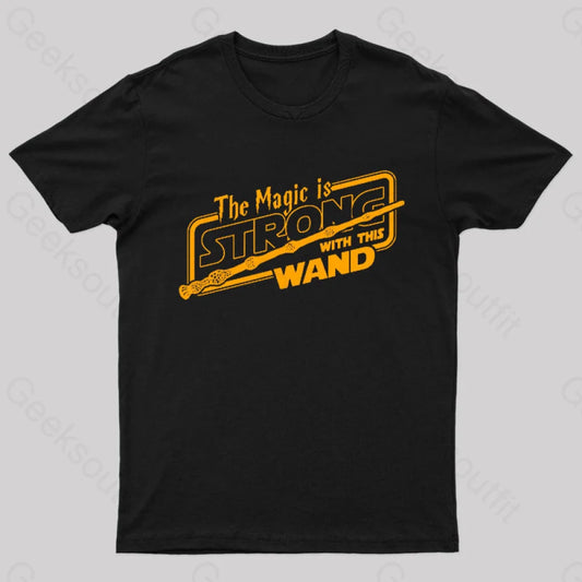 The Magic Is Strong With This Wand Geek T-Shirt Black / S