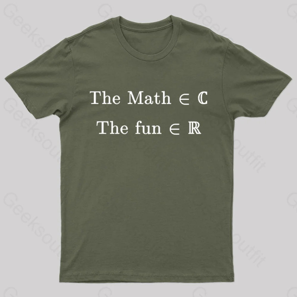 The Math Might Be Complex But Fun Is Certainly Real Geek T-Shirt Army Green / S