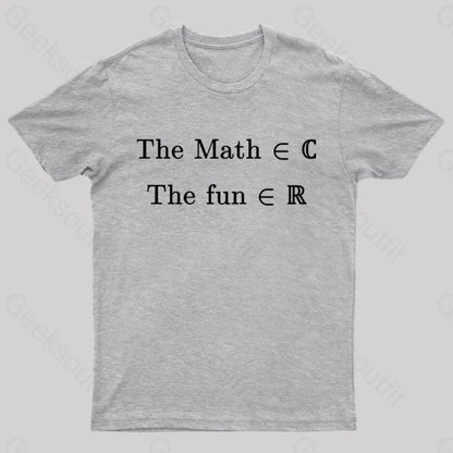 The Math Might Be Complex But Fun Is Certainly Real Geek T-Shirt Grey / S