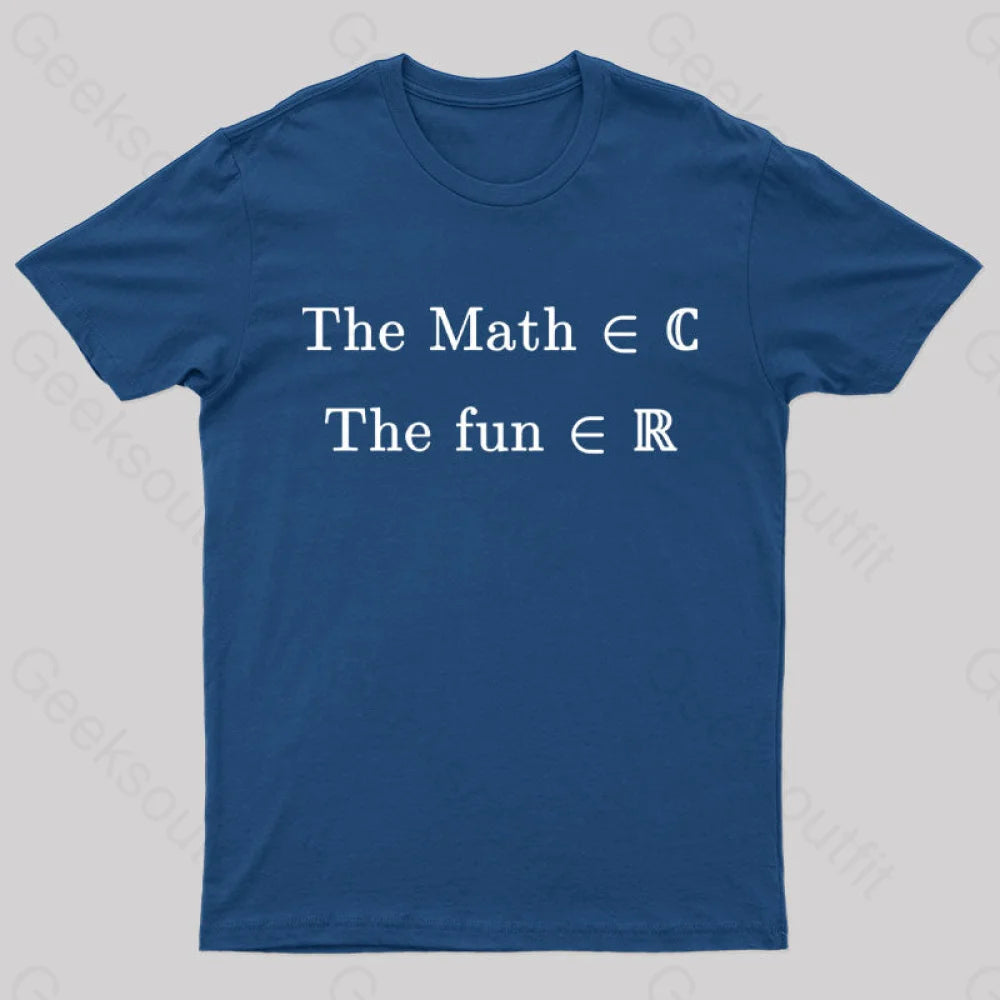 The Math Might Be Complex But Fun Is Certainly Real Geek T-Shirt Navy / S