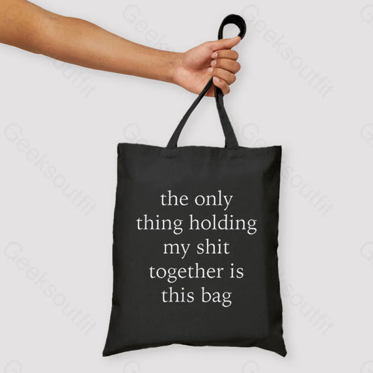 The Only Thing Holding My Shit Together Unisex Tote Bag Black