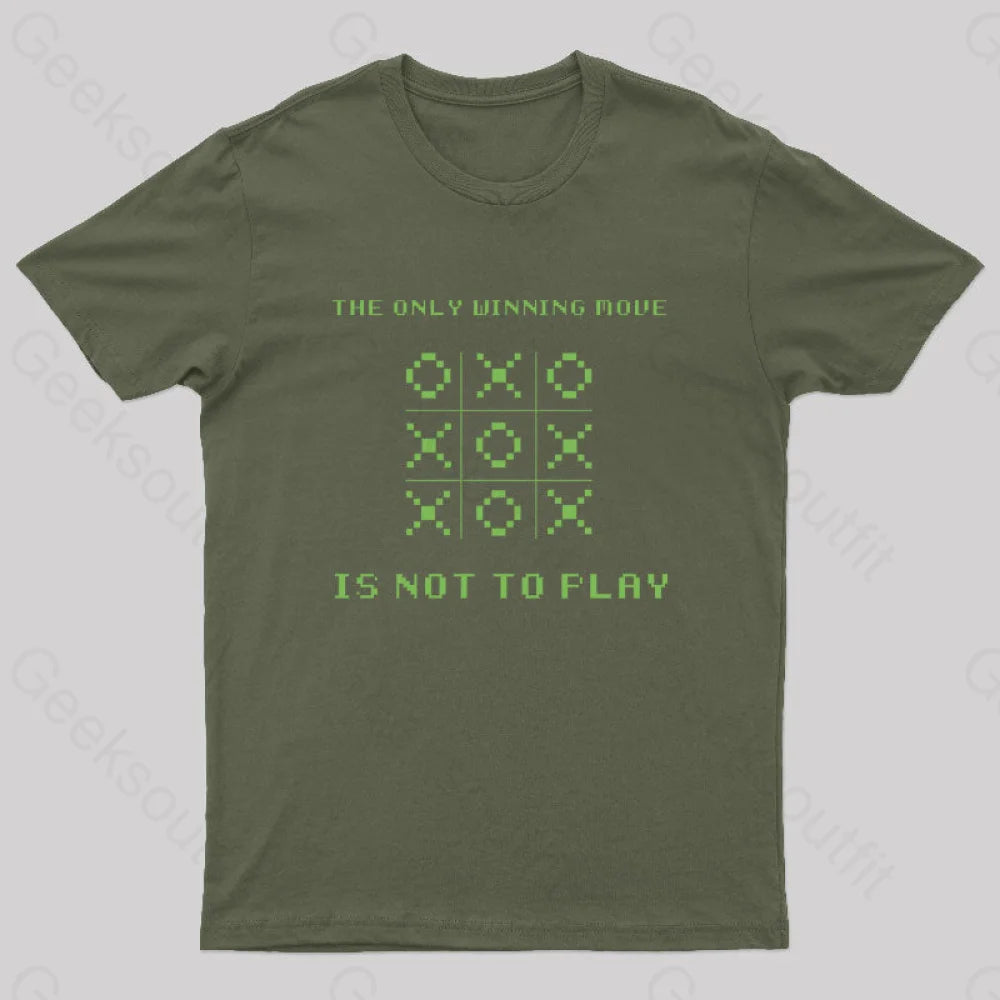 The Only Winning Move Is Not To Play Nerd T-Shirt Army Green / S