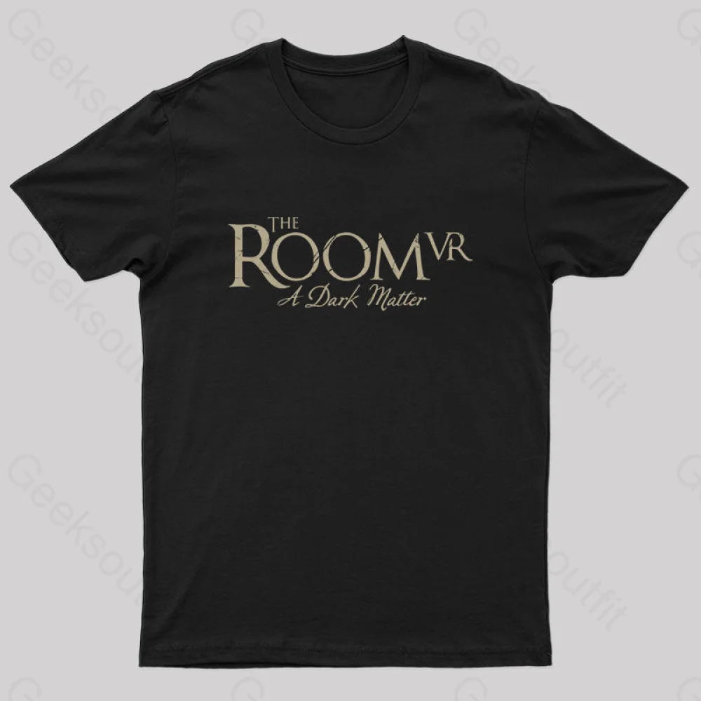 The Room Vr: A Dark Matter Geek T-Shirt Black / S