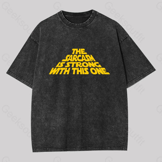 The Sarcasm Is Strong With This One Washed T-Shirt Black / S