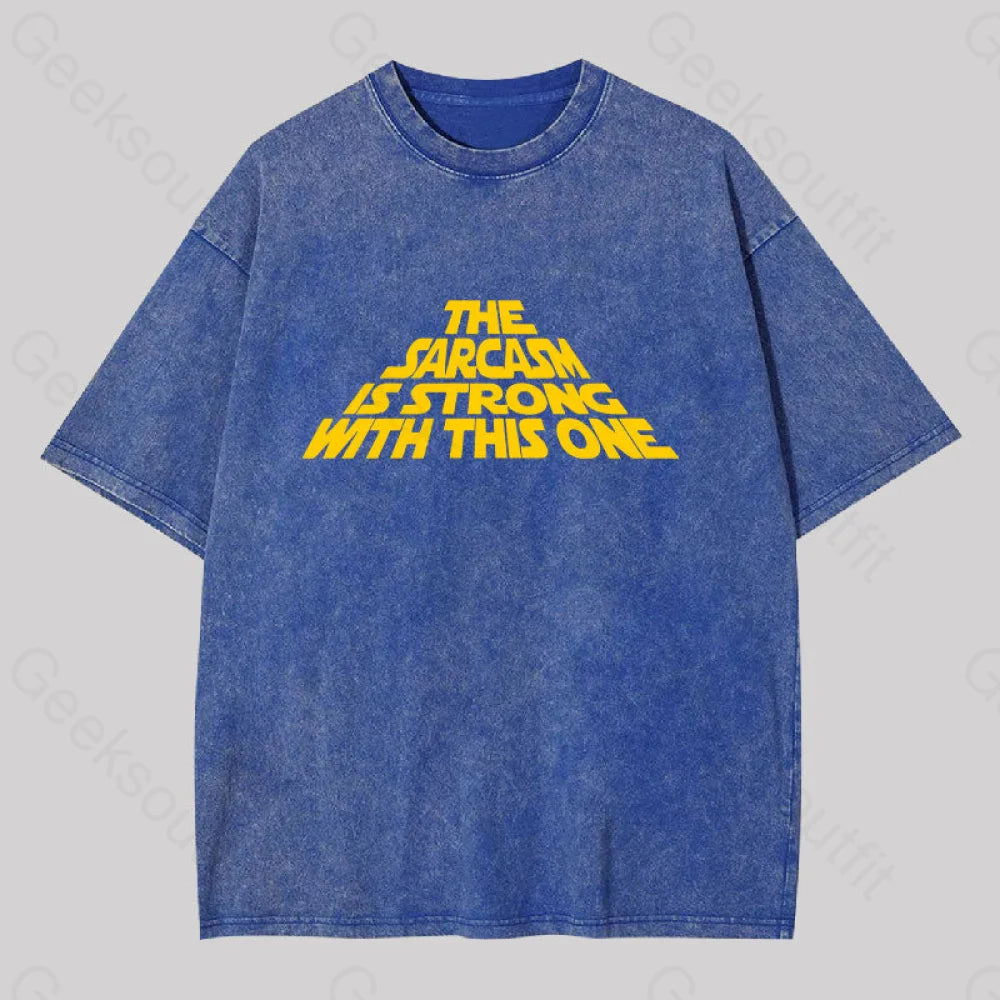 The Sarcasm Is Strong With This One Washed T-Shirt Blue / S