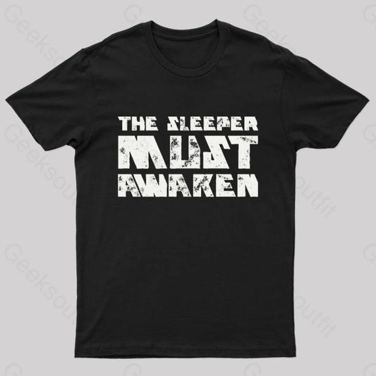 The Sleeper Must Awaken Geek T-Shirt Black / S