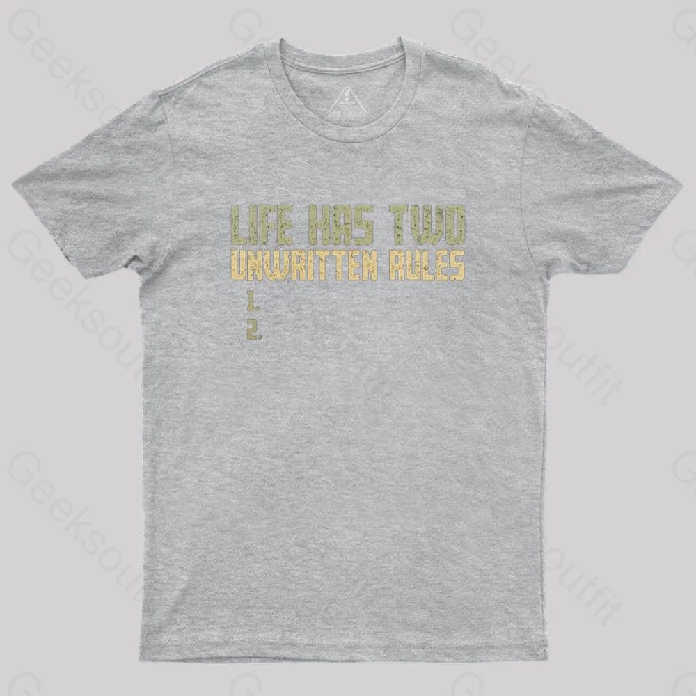 The Two Unwritten Rules Of Life Geek T-Shirt Grey / S