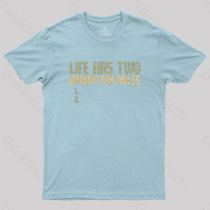 The Two Unwritten Rules Of Life Geek T-Shirt Light Blue / S